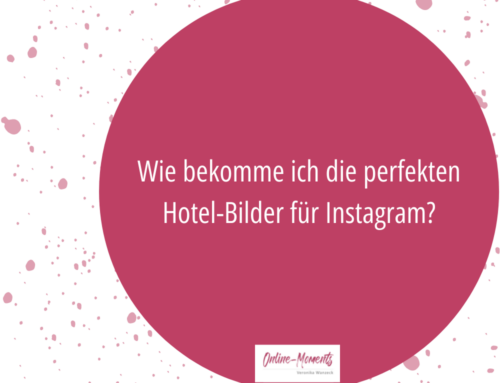 Wie bekomme ich die perfekten Hotel-Bilder für Instagram?
